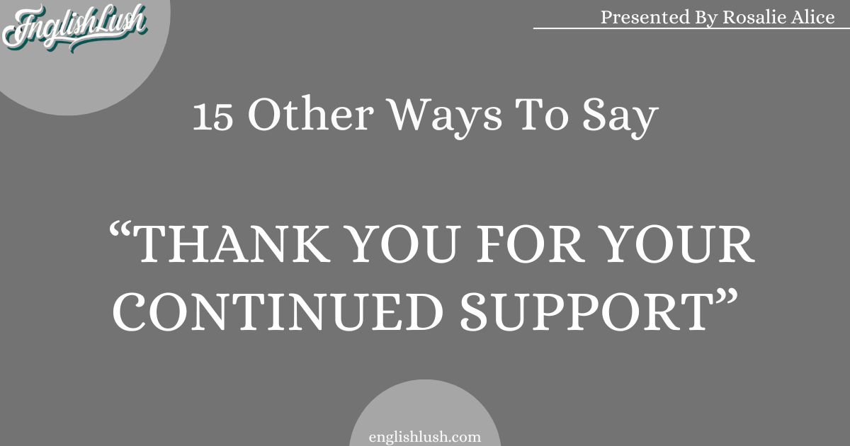 Other Ways To Say “Thank You for Your Continued Support”